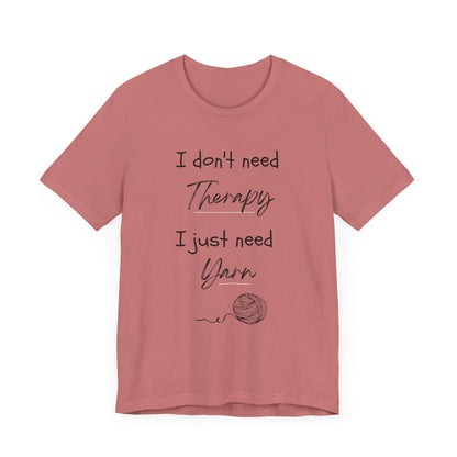 I Don't need Therapy Funny Yarn T-shirt