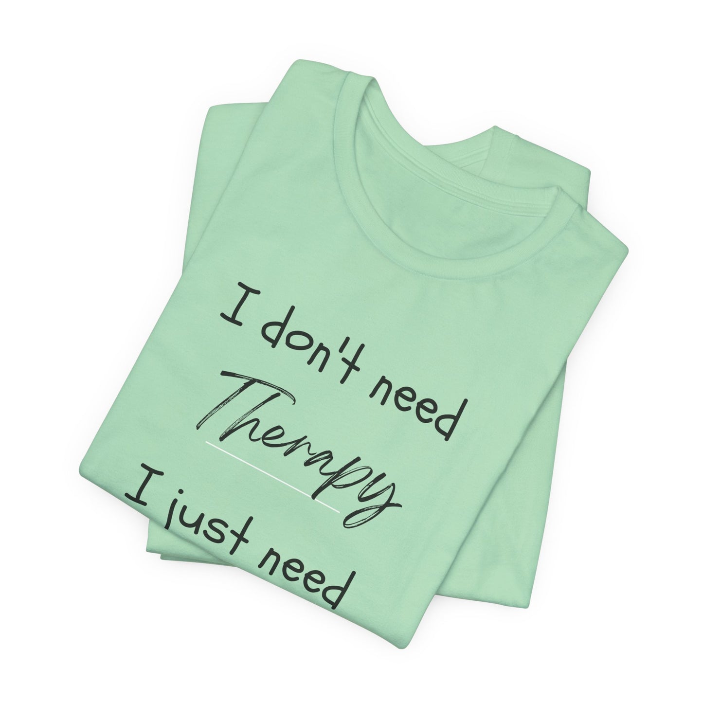 I Don't need Therapy Funny Yarn T-shirt