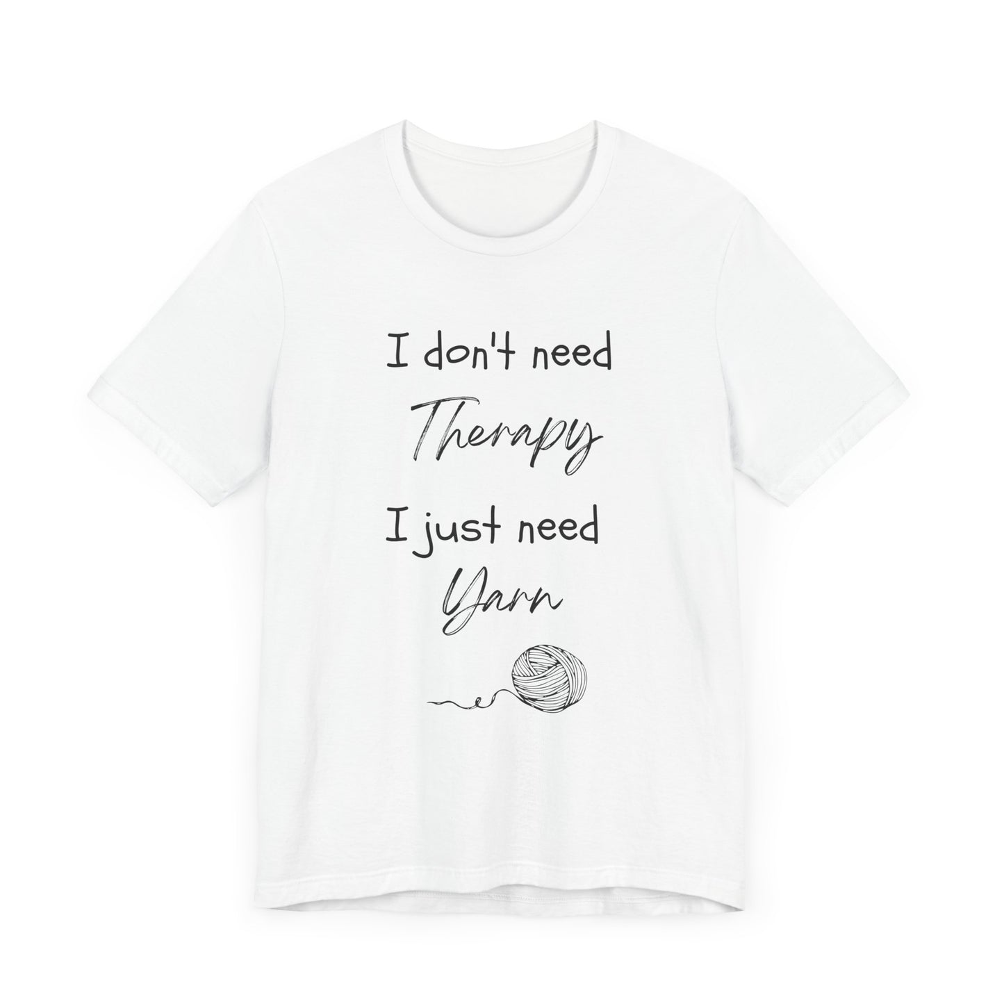 I Don't need Therapy Funny Yarn T-shirt