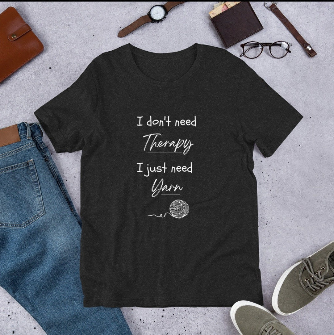 I Don't need Therapy Funny Yarn T-shirt